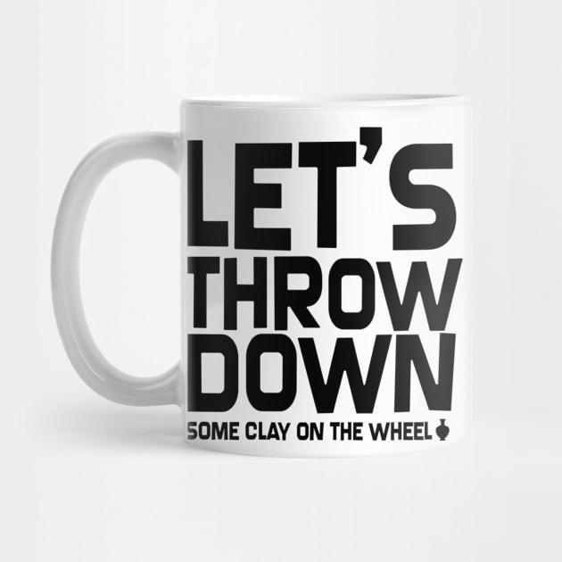 Let's Throw Down by SillyShirts